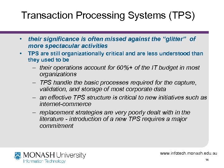 Transaction Processing Systems (TPS) • their significance is often missed against the “glitter” of