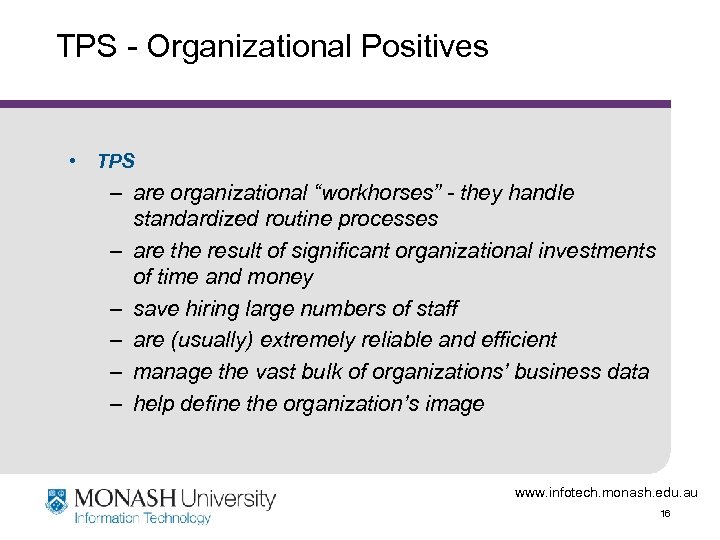 TPS - Organizational Positives • TPS – are organizational “workhorses” - they handle standardized