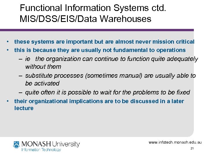 Functional Information Systems ctd. MIS/DSS/EIS/Data Warehouses • these systems are important but are almost