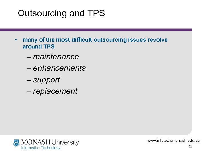 Outsourcing and TPS • many of the most difficult outsourcing issues revolve around TPS