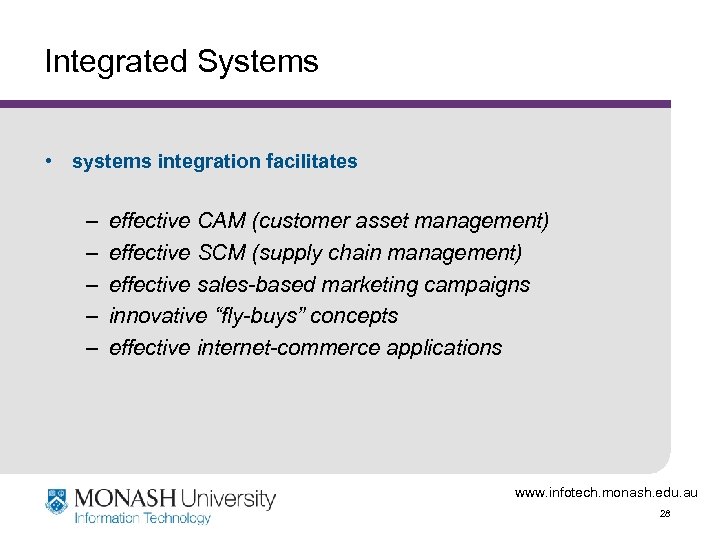 Integrated Systems • systems integration facilitates – – – effective CAM (customer asset management)