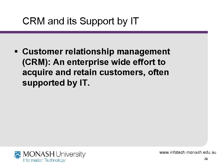 CRM and its Support by IT § Customer relationship management (CRM): An enterprise wide