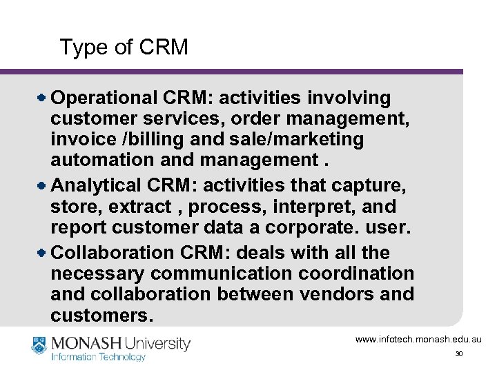 Type of CRM Operational CRM: activities involving customer services, order management, invoice /billing and