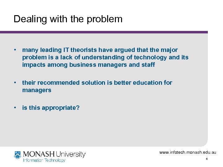 Dealing with the problem • many leading IT theorists have argued that the major
