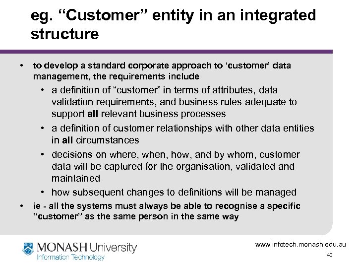 eg. “Customer” entity in an integrated structure • to develop a standard corporate approach