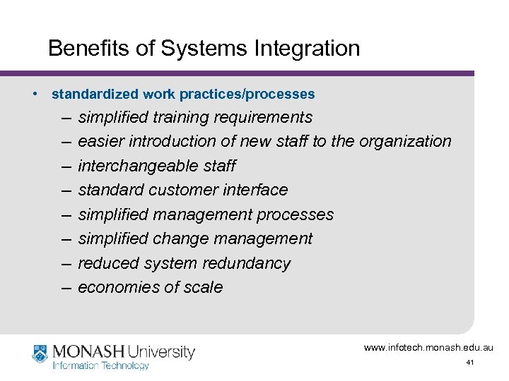 Benefits of Systems Integration • standardized work practices/processes – – – – simplified training