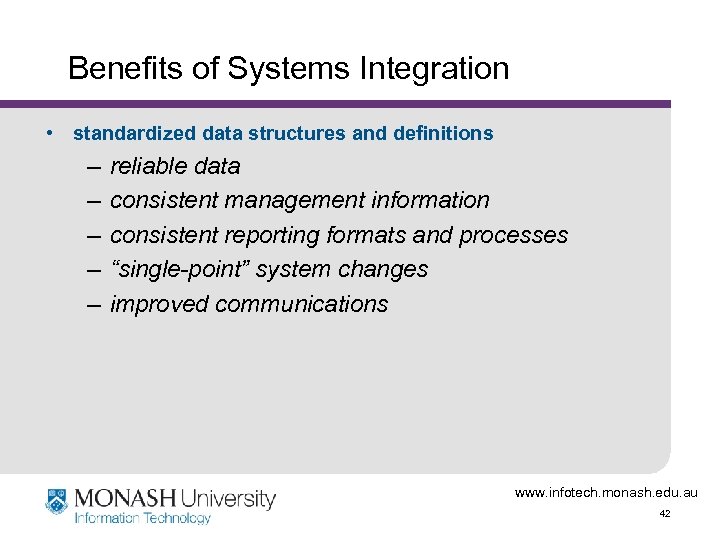 Benefits of Systems Integration • standardized data structures and definitions – – – reliable