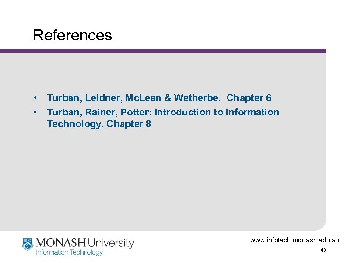 References • Turban, Leidner, Mc. Lean & Wetherbe. Chapter 6 • Turban, Rainer, Potter: