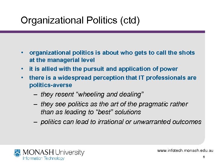 Organizational Politics (ctd) • organizational politics is about who gets to call the shots