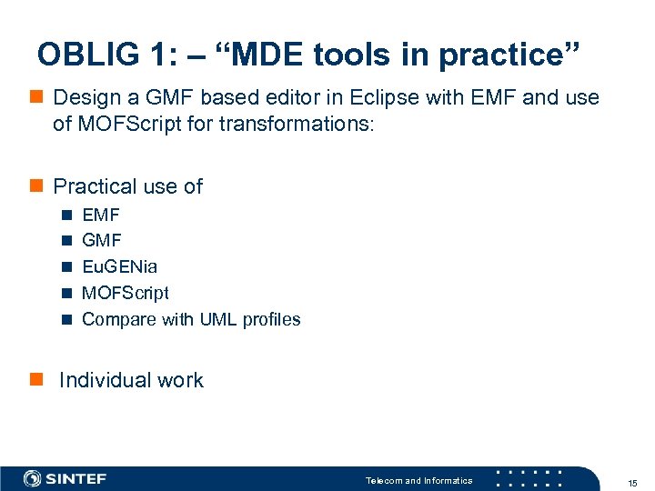 OBLIG 1: – “MDE tools in practice” n Design a GMF based editor in