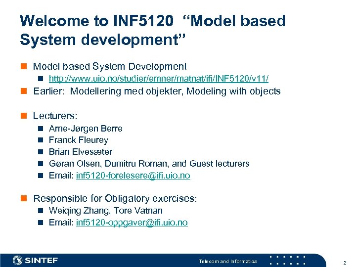 Welcome to INF 5120 “Model based System development” n Model based System Development n