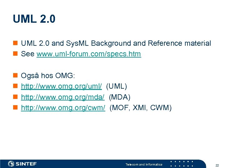 UML 2. 0 n UML 2. 0 and Sys. ML Background and Reference material