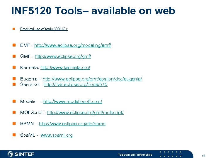 INF 5120 Tools– available on web n Practical use of tools (OBLIG): n EMF