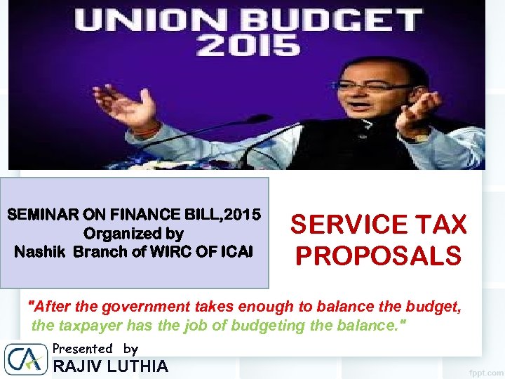 SEMINAR ON FINANCE BILL, 2015 Organized by Nashik Branch of WIRC OF ICAI SERVICE