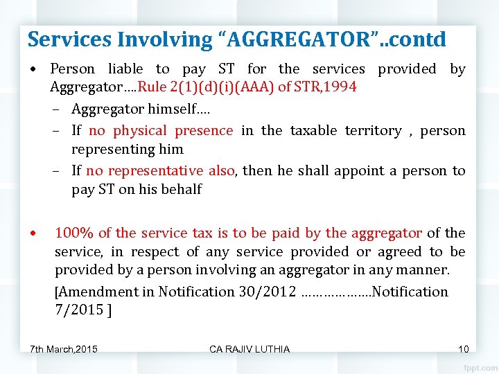 Services Involving “AGGREGATOR”. . contd • Person liable to pay ST for the services