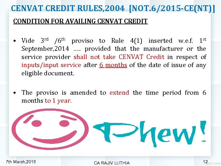 CENVAT CREDIT RULES, 2004 [NOT. 6/2015 -CE(NT)] CONDITION FOR AVAILING CENVAT CREDIT • Vide