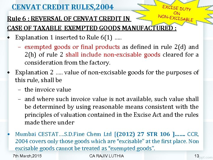 CENVAT CREDIT RULES, 2004 EXCISE DUTY ON NON-EX CISABLE Rule 6 : REVERSAL OF