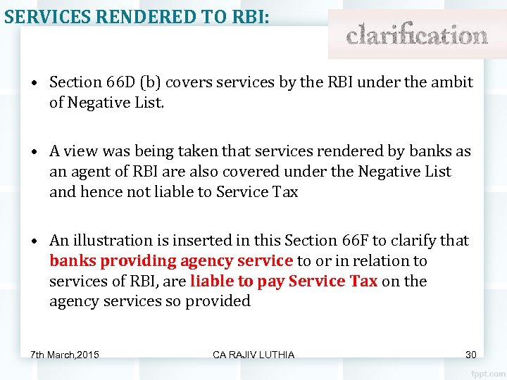 SERVICES RENDERED TO RBI: • Section 66 D (b) covers services by the RBI