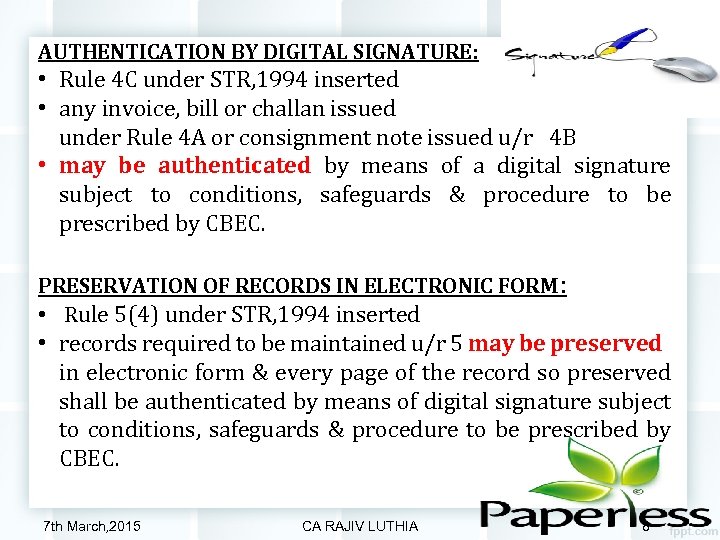 AUTHENTICATION BY DIGITAL SIGNATURE: • Rule 4 C under STR, 1994 inserted • any