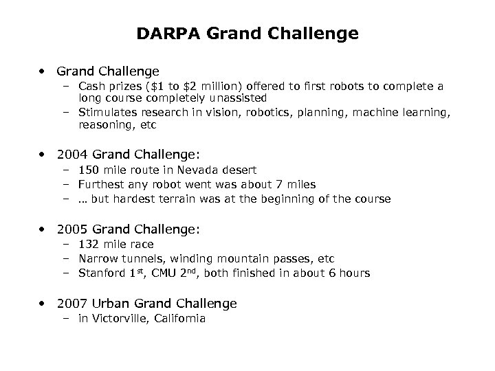 DARPA Grand Challenge • Grand Challenge – Cash prizes ($1 to $2 million) offered