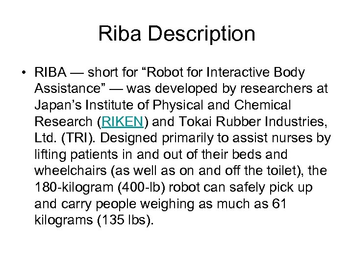 Riba Description • RIBA — short for “Robot for Interactive Body Assistance” — was