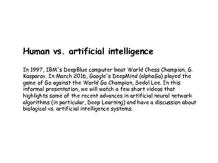 Human vs. artificial intelligence In 1997, IBM's Deep. Blue computer beat World Chess Champion,