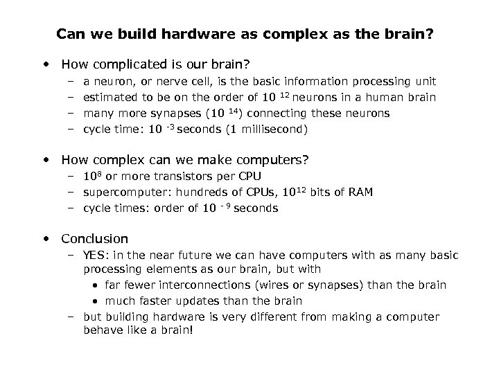 Can we build hardware as complex as the brain? • How complicated is our