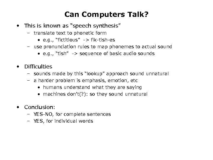 Can Computers Talk? • This is known as “speech synthesis” – translate text to