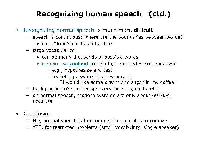 Recognizing human speech (ctd. ) • Recognizing normal speech is much more difficult –