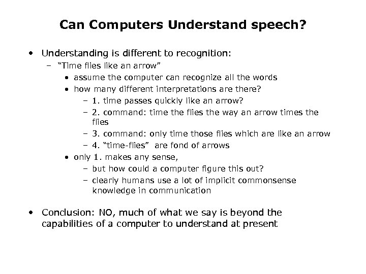 Can Computers Understand speech? • Understanding is different to recognition: – “Time flies like