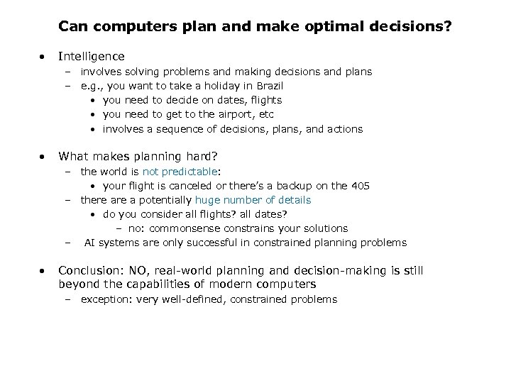 Can computers plan and make optimal decisions? • Intelligence – involves solving problems and