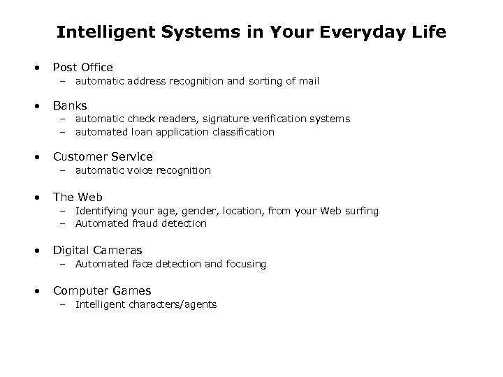 Intelligent Systems in Your Everyday Life • Post Office – automatic address recognition and