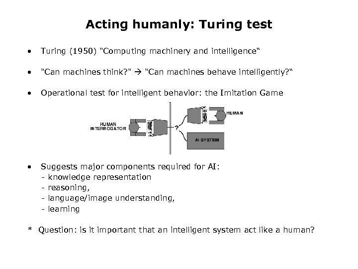 Acting humanly: Turing test • Turing (1950) 