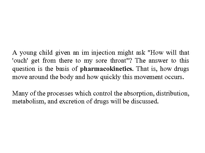 A young child given an im injection might ask "How will that 'ouch' get