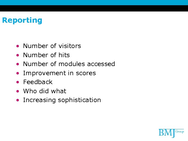 Reporting • • Number of visitors Number of hits Number of modules accessed Improvement
