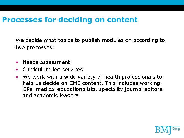 Processes for deciding on content We decide what topics to publish modules on according