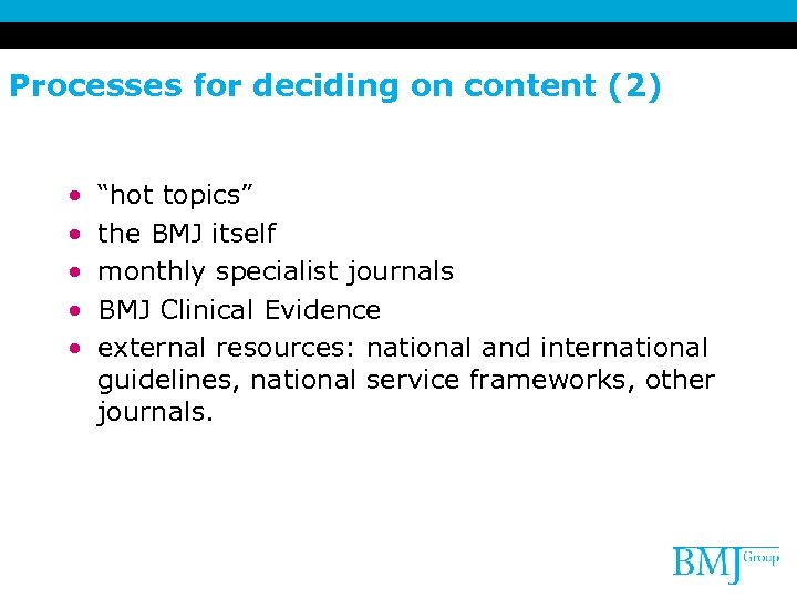 Processes for deciding on content (2) • • • “hot topics” the BMJ itself