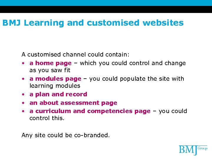 BMJ Learning and customised websites A customised channel could contain: • a home page