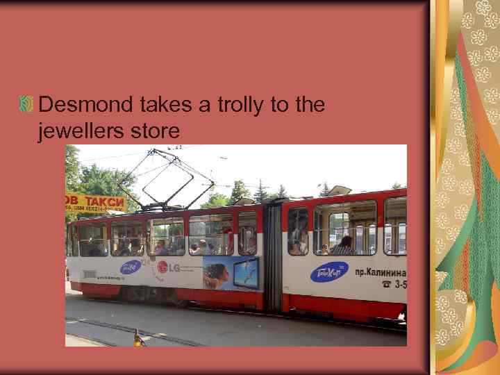 Desmond takes a trolly to the jewellers store 