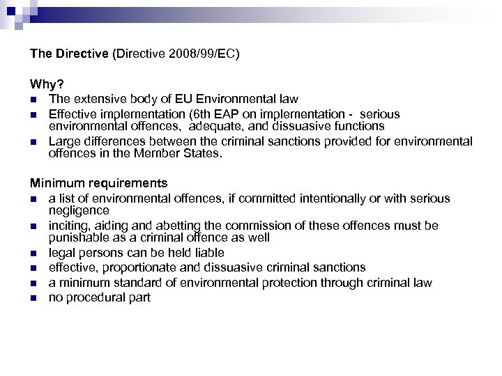 The Directive (Directive 2008/99/EC) Why? n The extensive body of EU Environmental law n