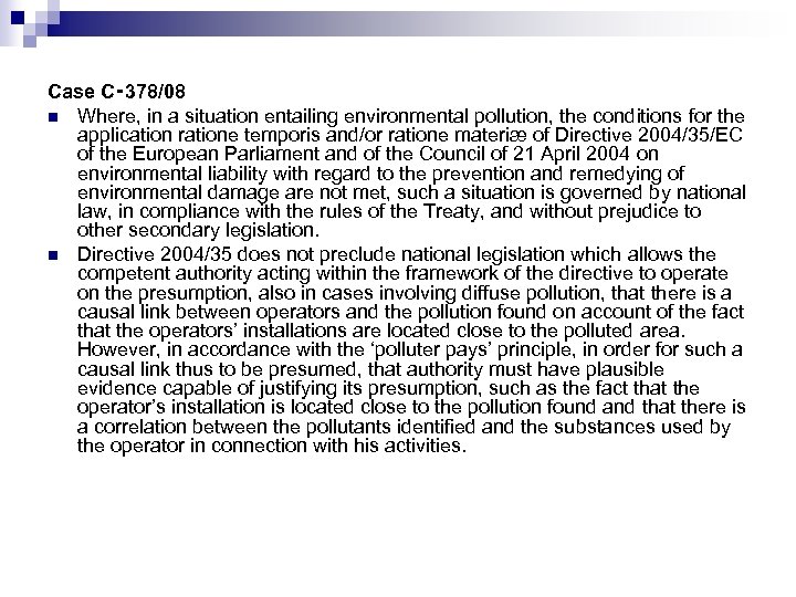 Case C‑ 378/08 n Where, in a situation entailing environmental pollution, the conditions for