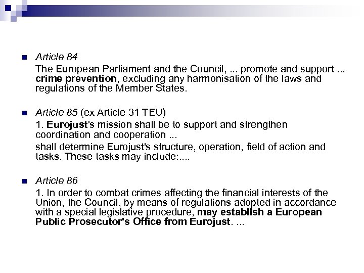 n Article 84 The European Parliament and the Council, . . . promote and