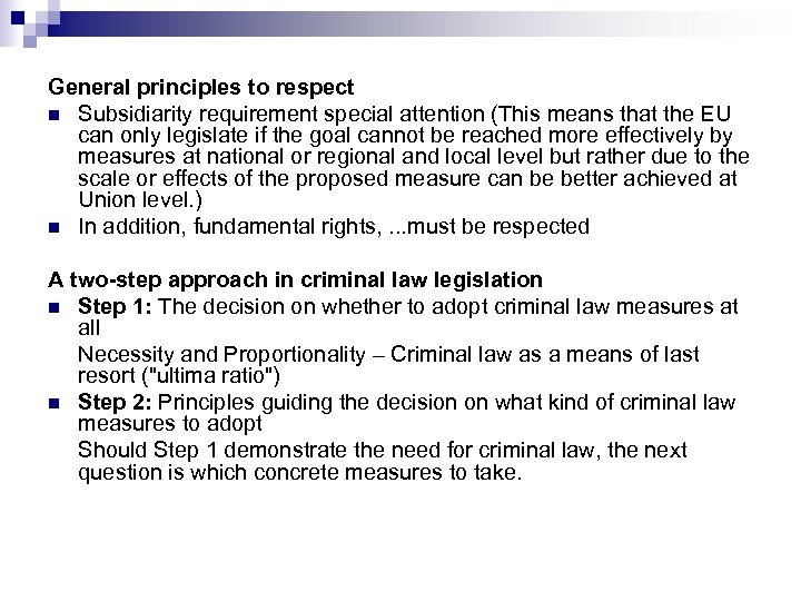 General principles to respect n Subsidiarity requirement special attention (This means that the EU