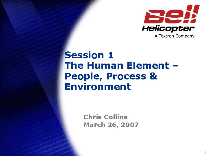 Session 1 The Human Element – People, Process & Environment Chris Collins March 26,