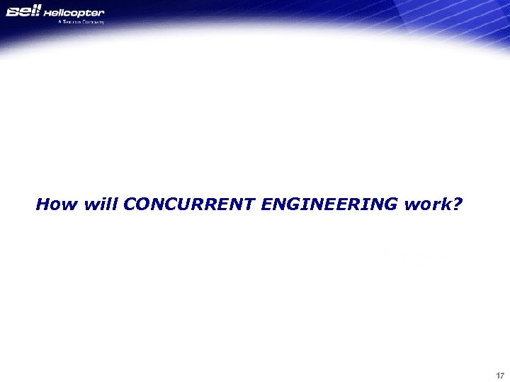 How will CONCURRENT ENGINEERING work? 17 