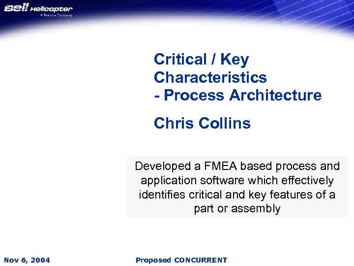 Critical / Key Characteristics - Process Architecture Chris Collins Developed a FMEA based process