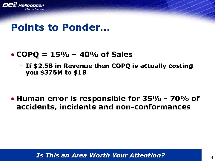Points to Ponder… • COPQ = 15% – 40% of Sales – If $2.
