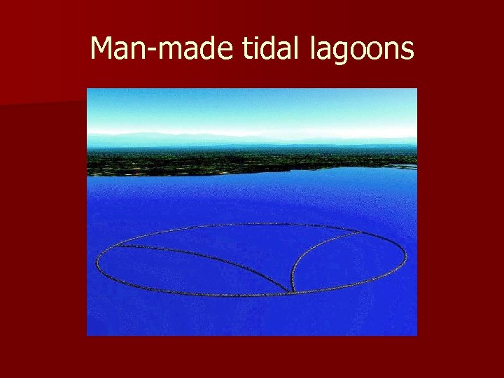 Man-made tidal lagoons 