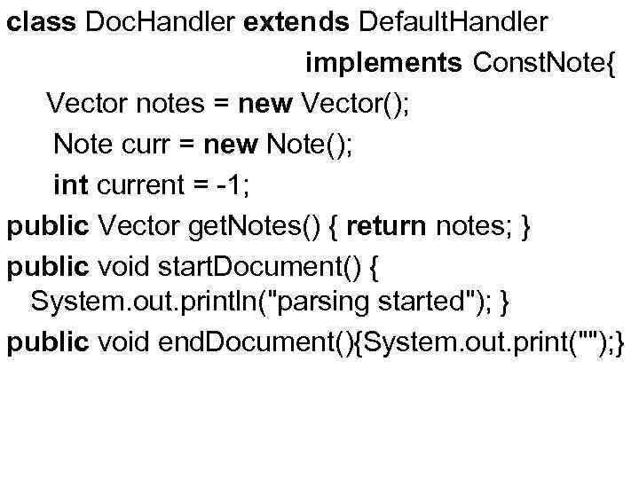 class Doc. Handler extends Default. Handler implements Const. Note{ Vector notes = new Vector();