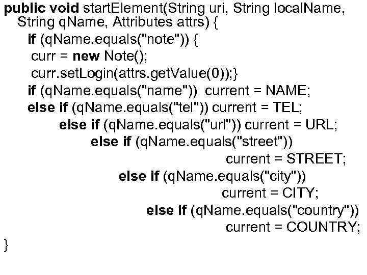 public void start. Element(String uri, String local. Name, String q. Name, Attributes attrs) {